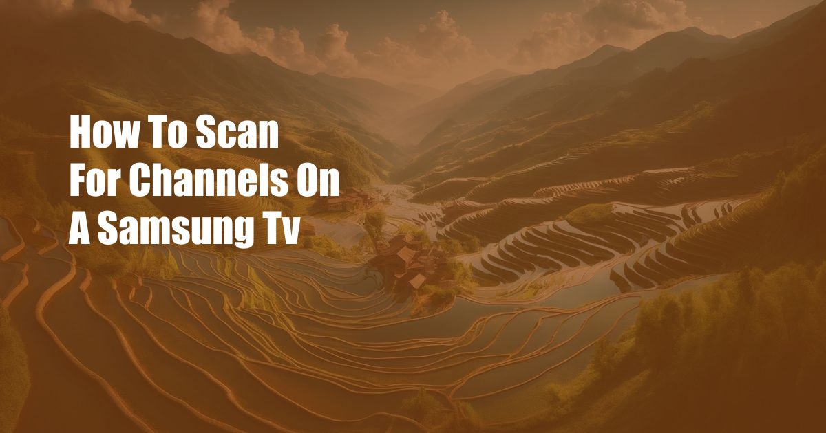 How To Scan For Channels On A Samsung Tv
