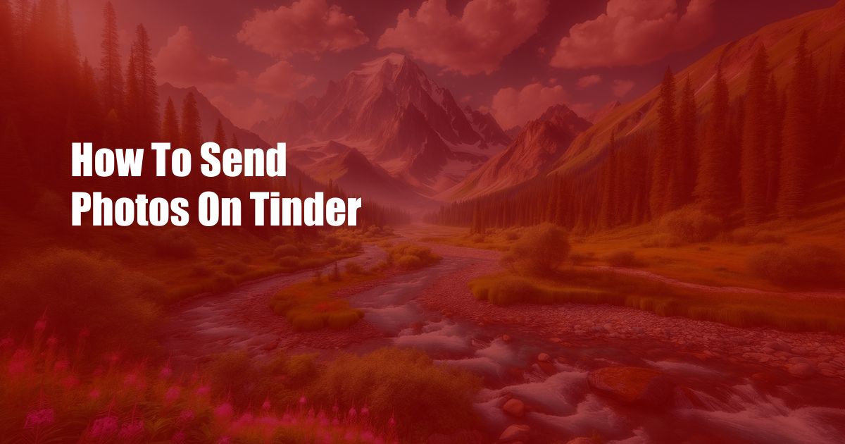 How To Send Photos On Tinder