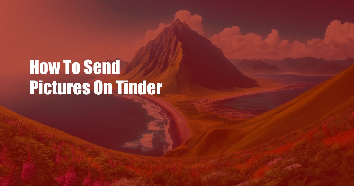 How To Send Pictures On Tinder