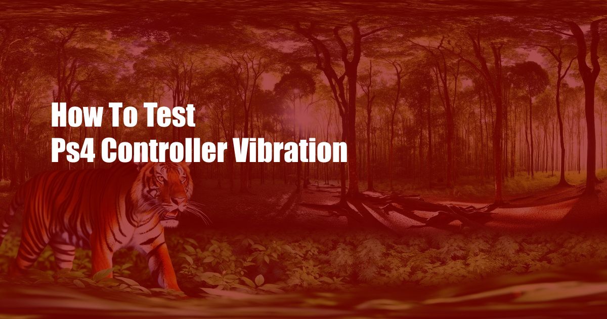 How To Test Ps4 Controller Vibration