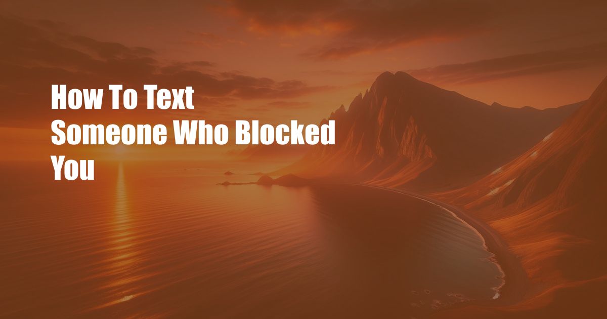 How To Text Someone Who Blocked You