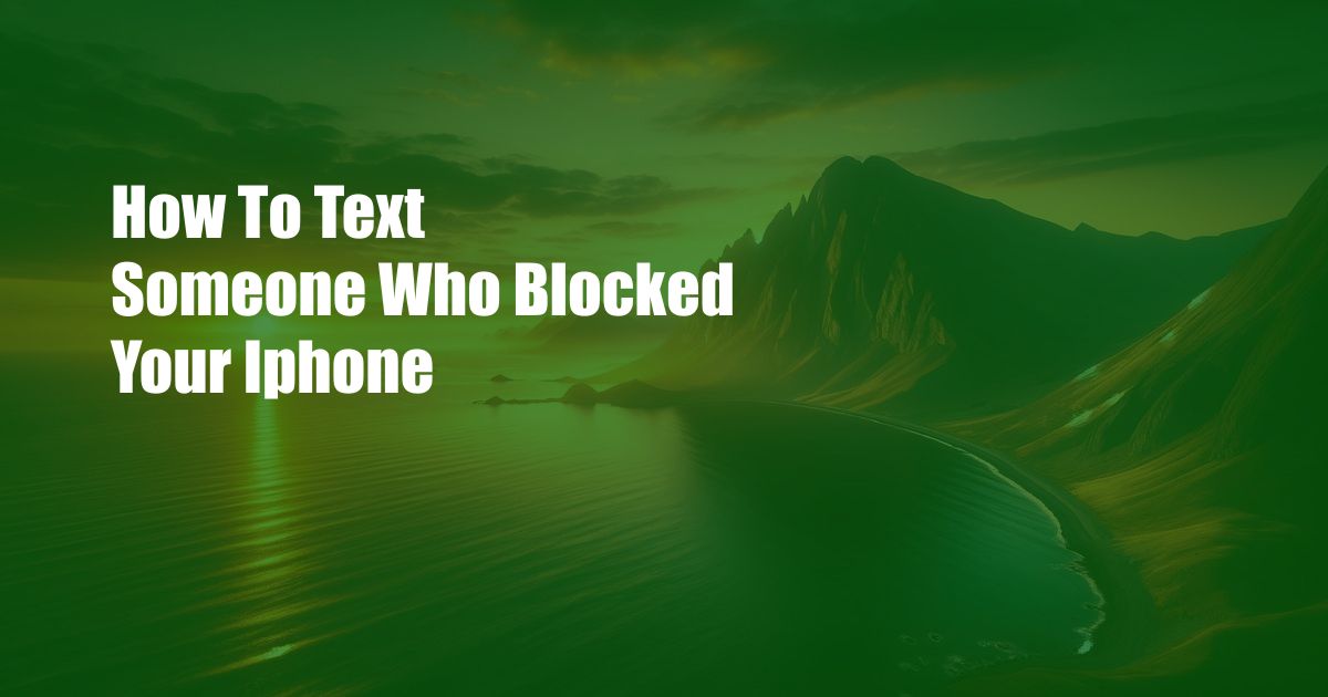 How To Text Someone Who Blocked Your Iphone