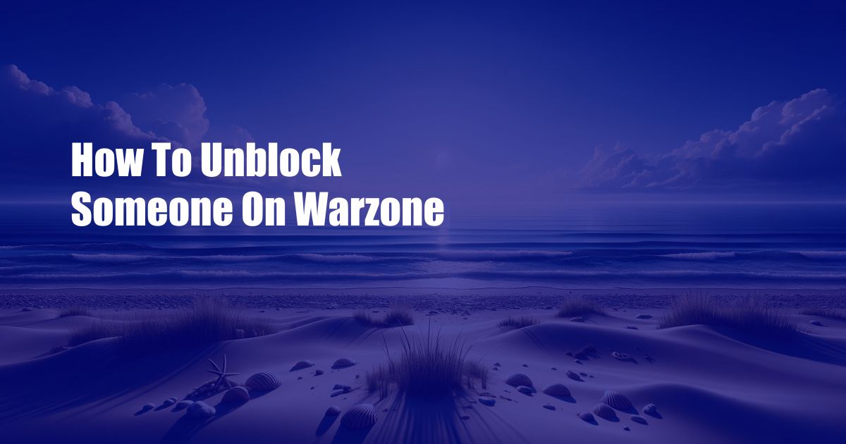 How To Unblock Someone On Warzone