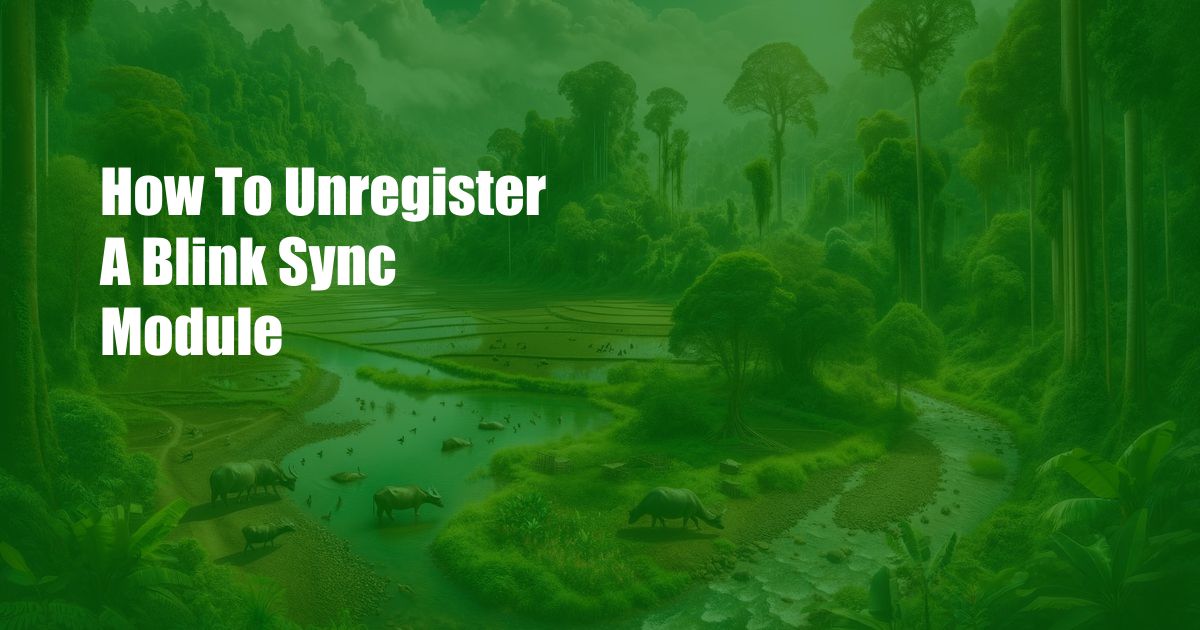 How To Unregister A Blink Sync Module