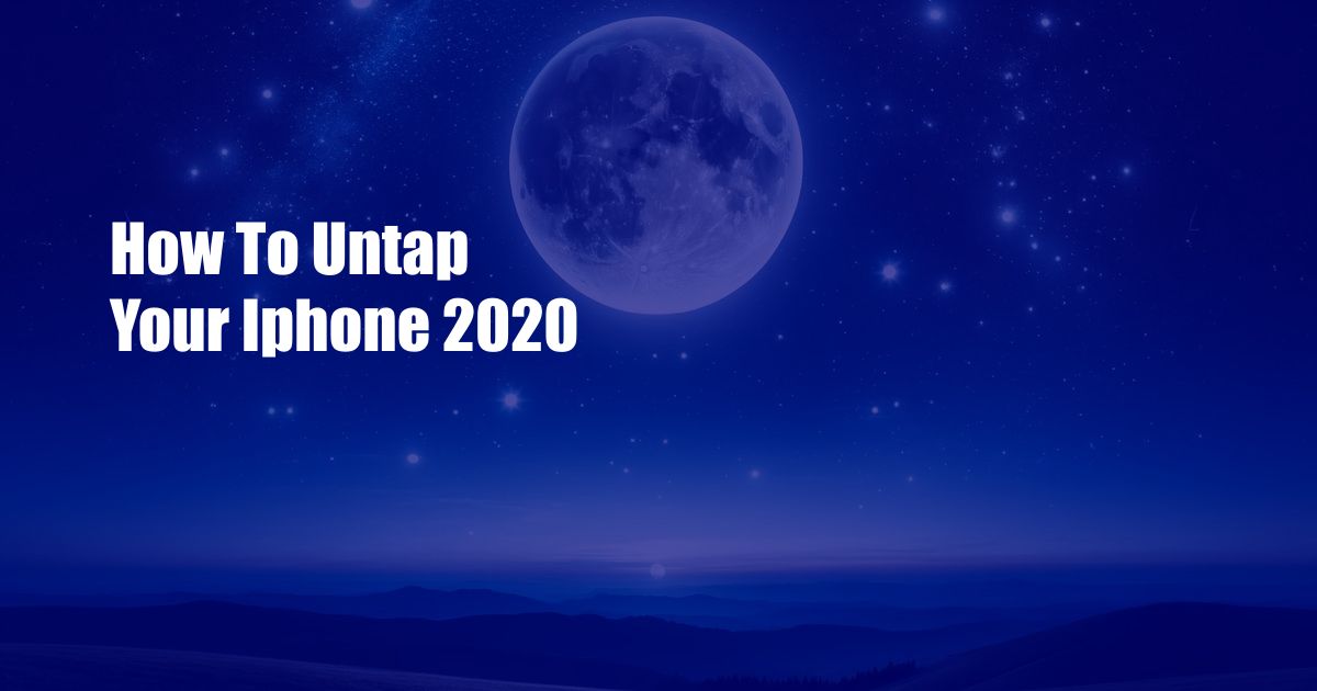 How To Untap Your Iphone 2020