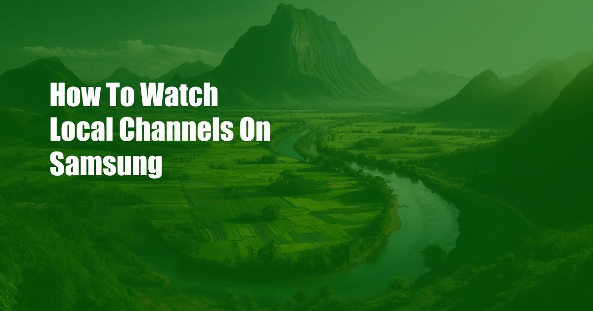 How To Watch Local Channels On Samsung