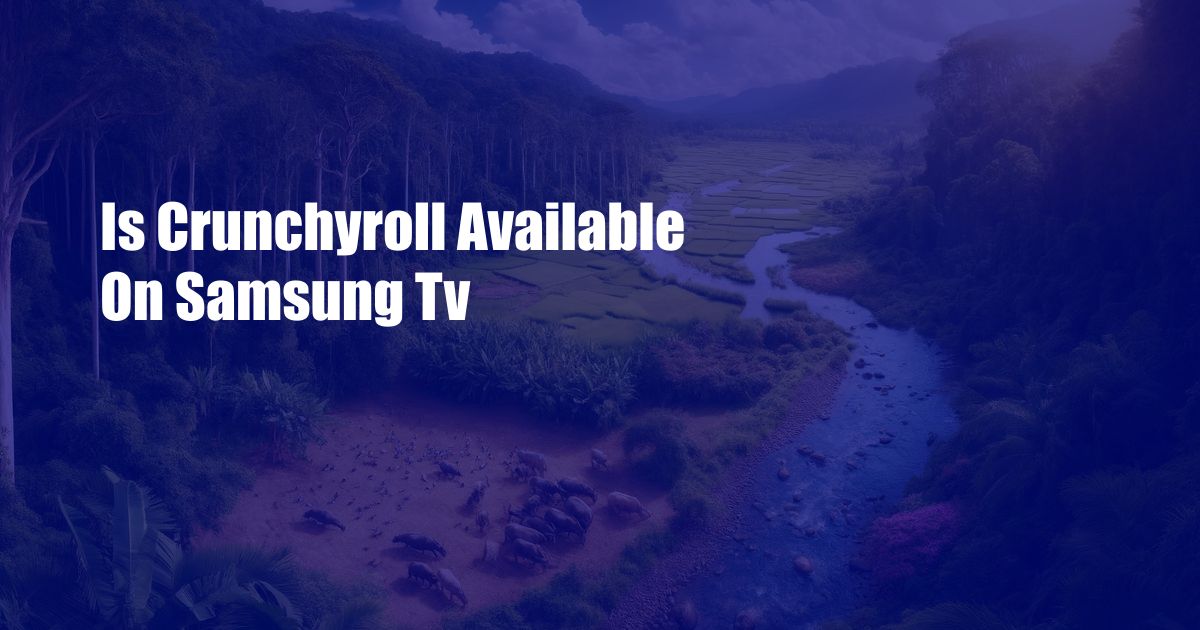 Is Crunchyroll Available On Samsung Tv