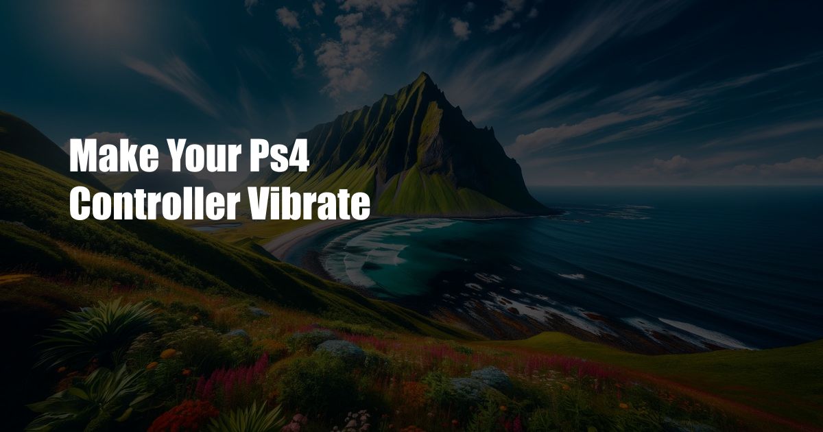 Make Your Ps4 Controller Vibrate