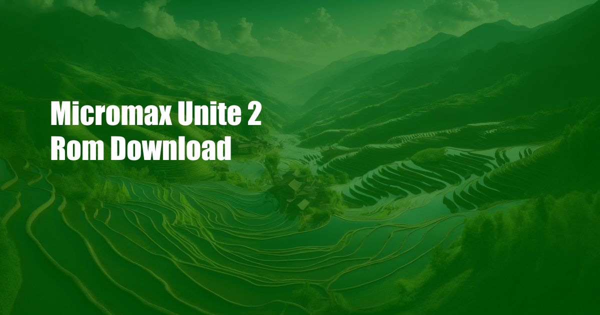 Micromax Unite 2 Rom Download