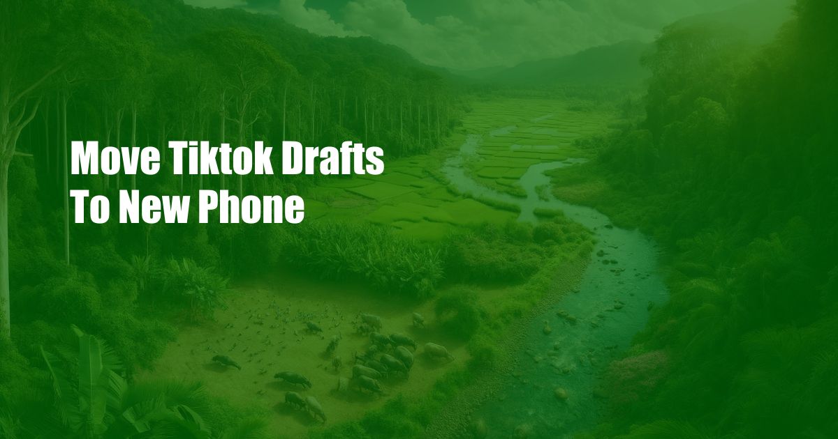 Move Tiktok Drafts To New Phone