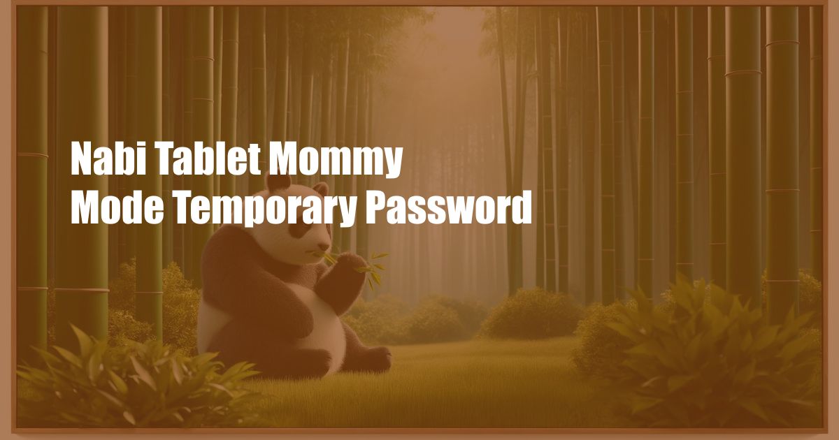 Nabi Tablet Mommy Mode Temporary Password