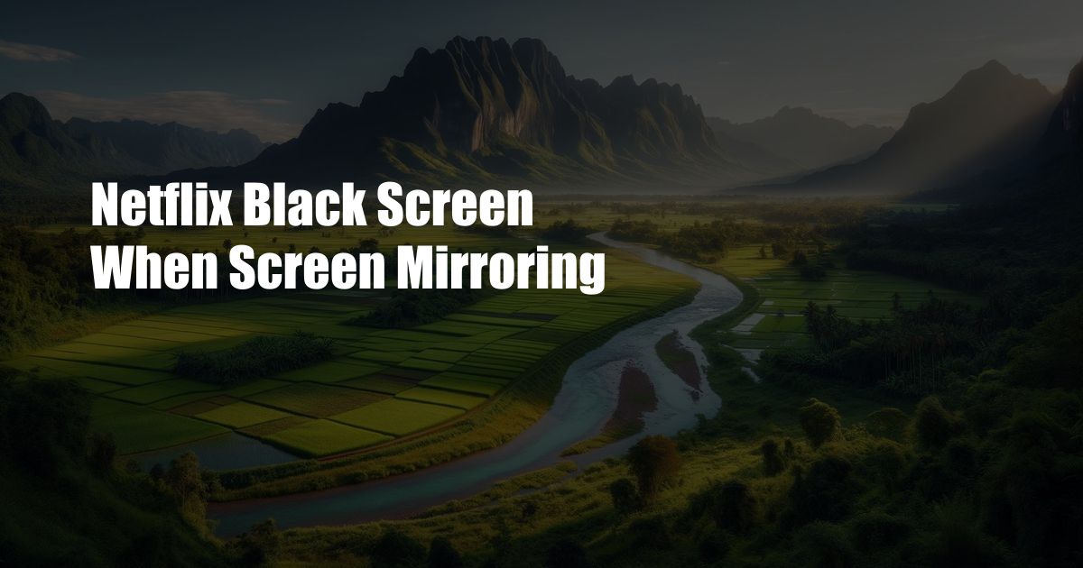 Netflix Black Screen When Screen Mirroring