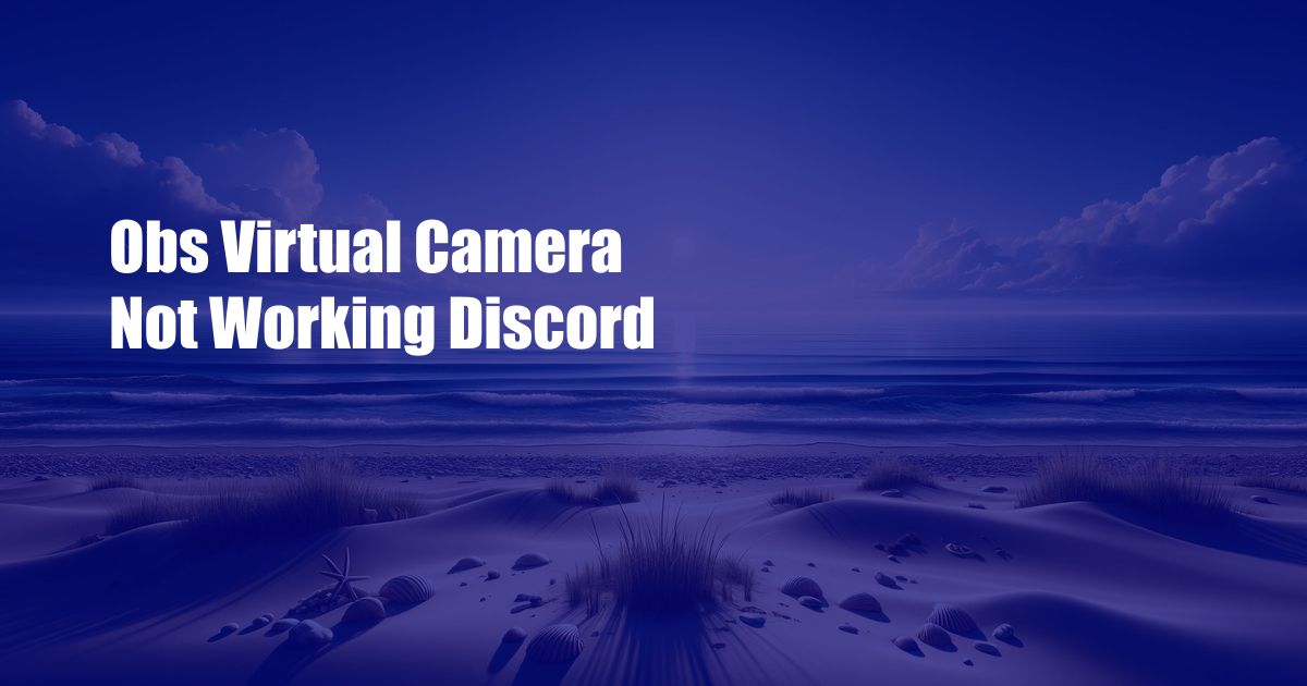 Obs Virtual Camera Not Working Discord