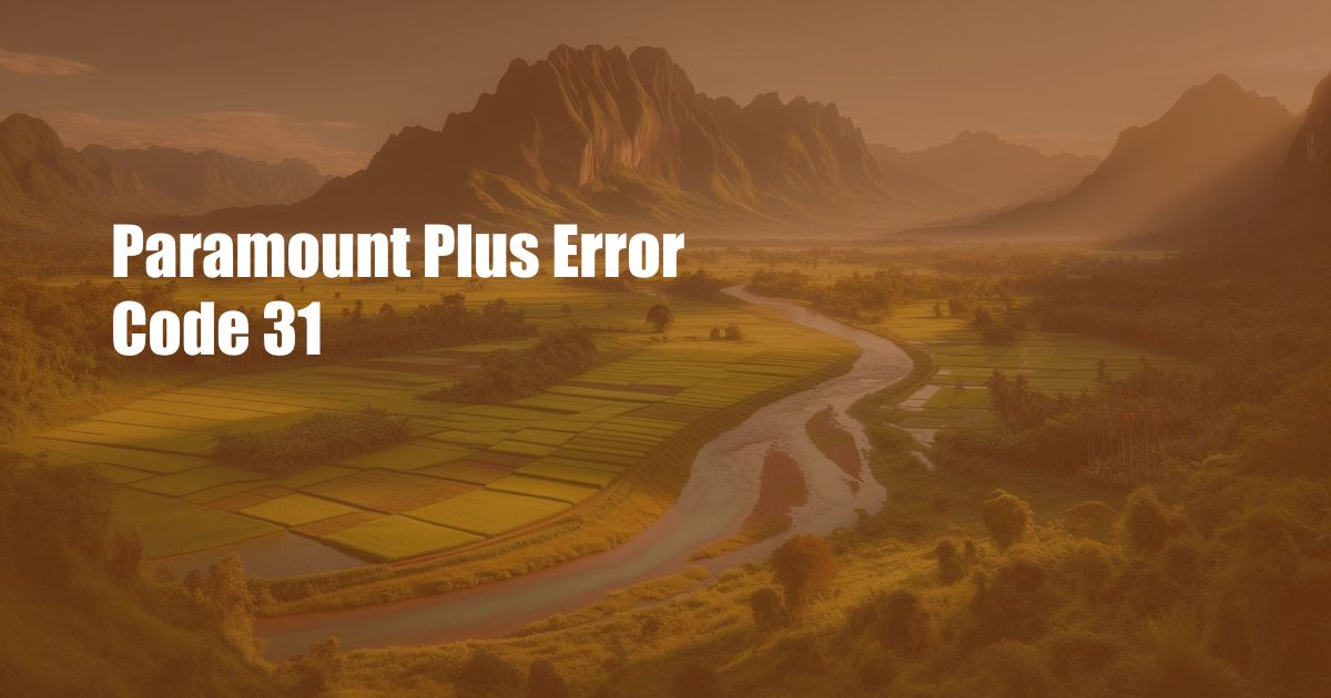 Paramount Plus Error Code 31