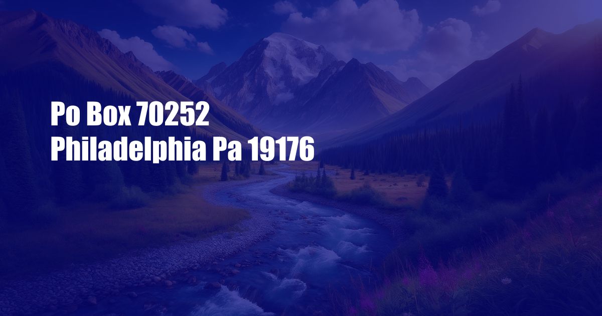 Po Box 70252 Philadelphia Pa 19176