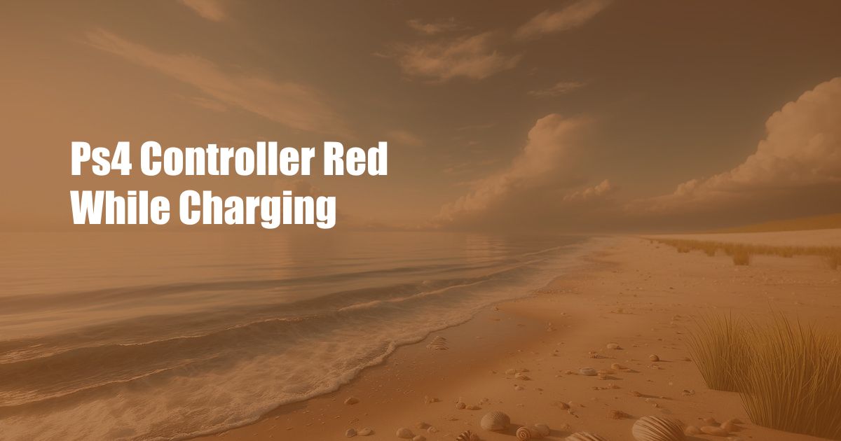 Ps4 Controller Red While Charging