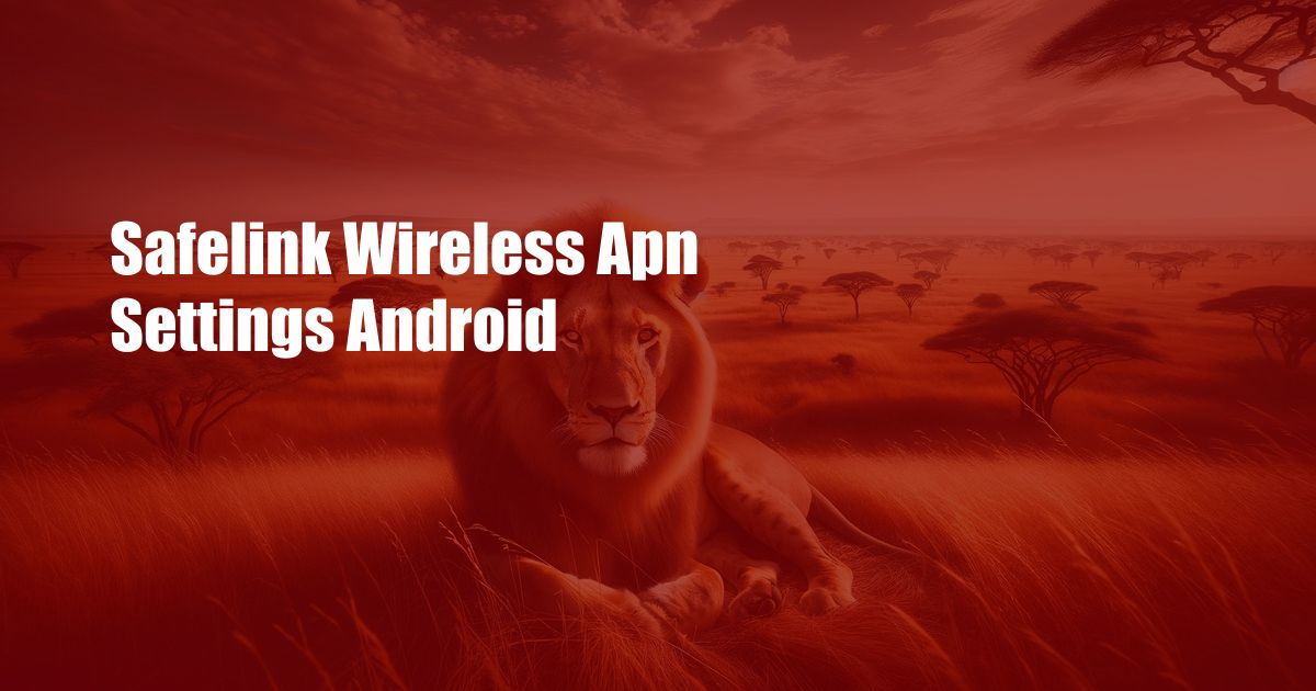 Safelink Wireless Apn Settings Android