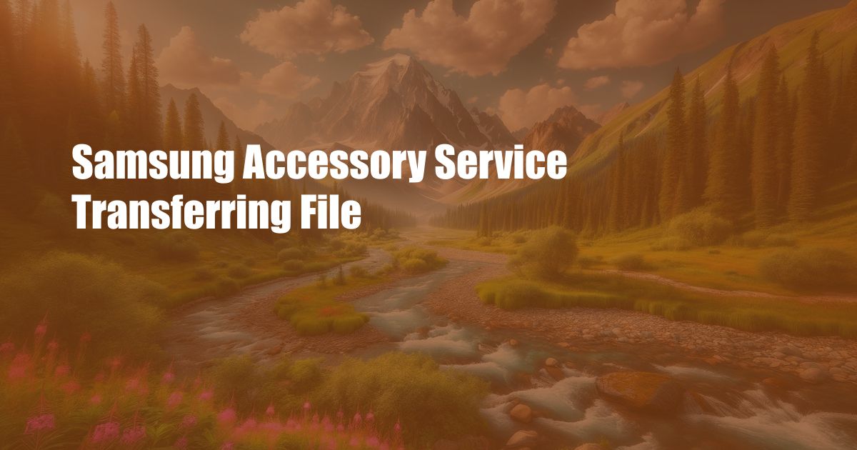Samsung Accessory Service Transferring File