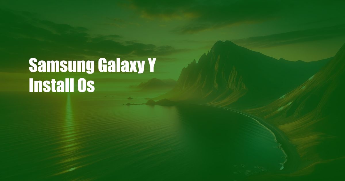 Samsung Galaxy Y Install Os