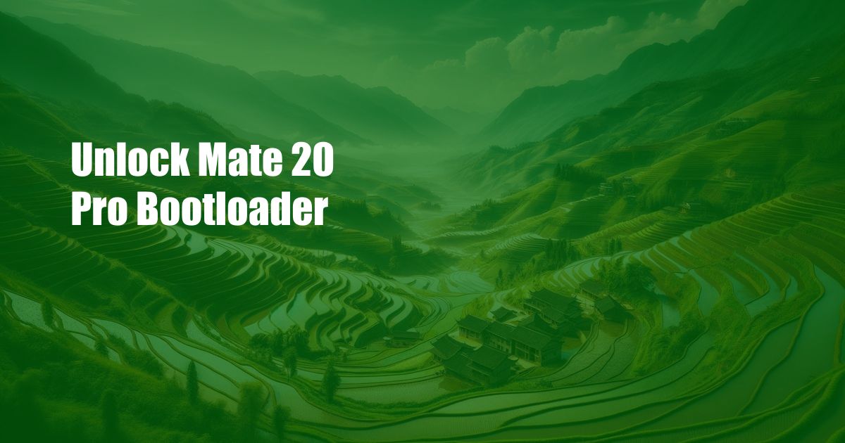 Unlock Mate 20 Pro Bootloader