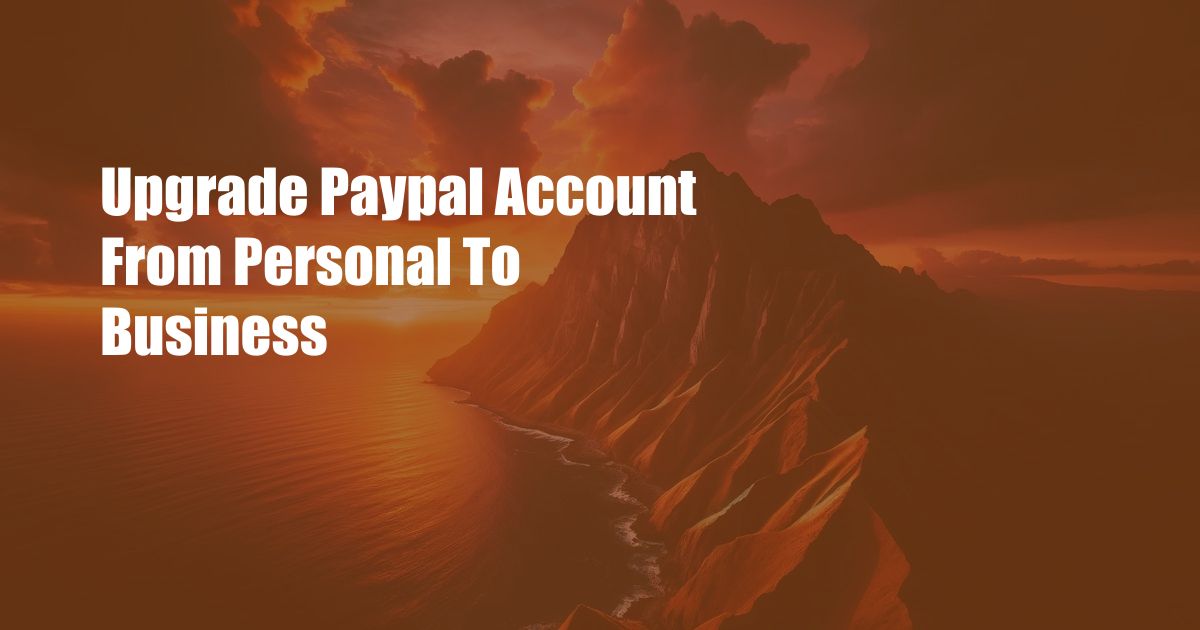 Upgrade Paypal Account From Personal To Business