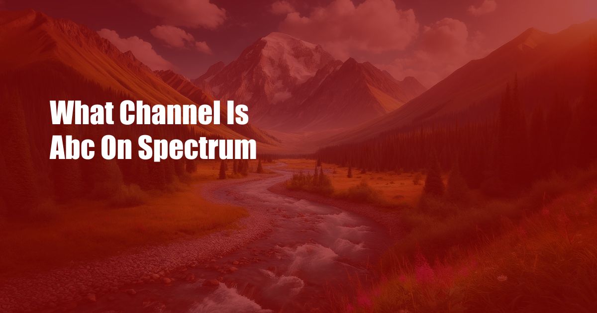 What Channel Is Abc On Spectrum