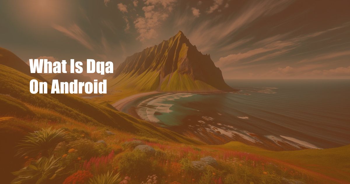 What Is Dqa On Android