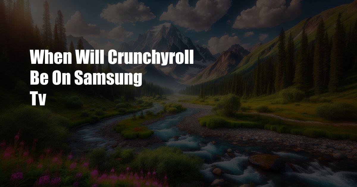 When Will Crunchyroll Be On Samsung Tv